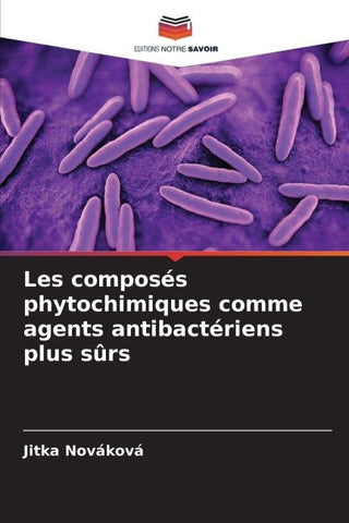 Les composés phytochimiques comme agents antibactériens plus sûrs