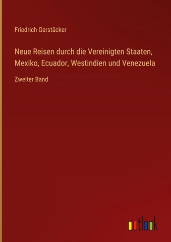 Neue Reisen durch die Vereinigten Staaten, Mexiko, Ecuador, Westindien und Venezuela