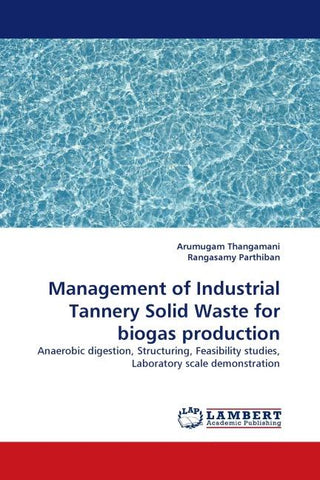 Management of Industrial Tannery Solid Waste for biogas production