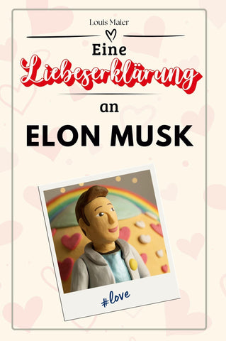 Eine Liebeserklärung an Elon Musk