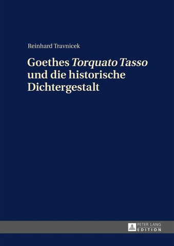 Goethes «Torquato Tasso» und die historische Dichtergestalt