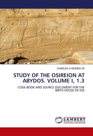 STUDY OF THE OSIREION AT ABYDOS. VOLUME I, 1.3
