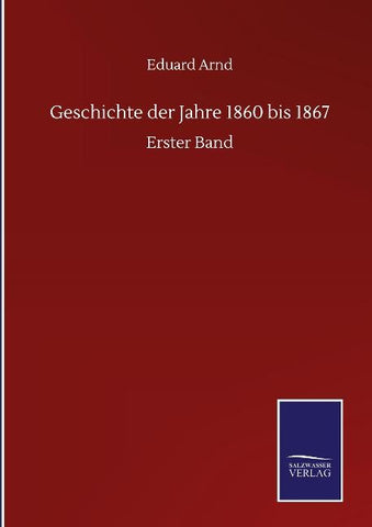 Geschichte der Jahre 1860 bis 1867