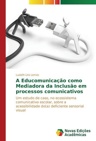 A Educomunicação como Mediadora da Inclusão em processos comunicativos
