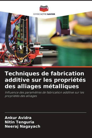 Techniques de fabrication additive sur les propriétés des alliages métalliques