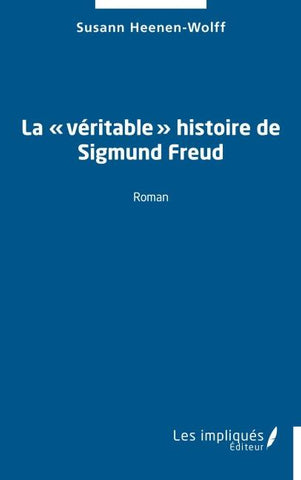 La '¿véritable¿' histoire de Sigmund Freud