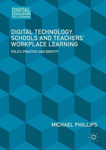 Digital Technology, Schools and Teachers' Workplace Learning