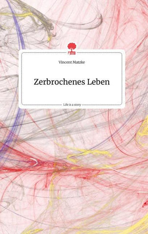 Zerbrochenes Leben. Life is a Story - story.one