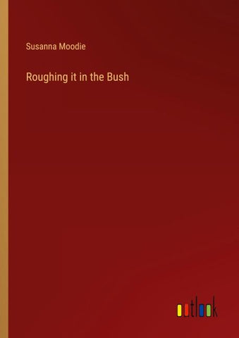 Roughing it in the Bush