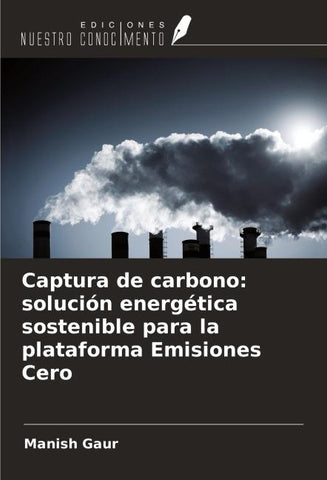 Captura de carbono: solución energética sostenible para la plataforma Emisiones Cero