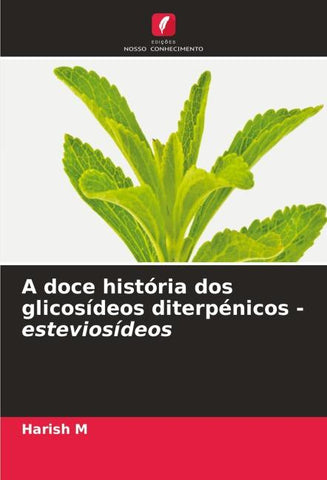 A doce história dos glicosídeos diterpénicos - esteviosídeos