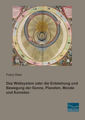 Das Weltsystem oder die Entstehung und Bewegung der Sonne, Planeten, Monde und Kometen