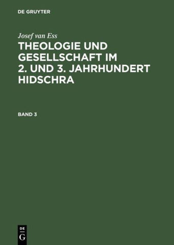 Theologie und Gesellschaft im 2. und 3. Jahrhundert Hidschra. Band 3