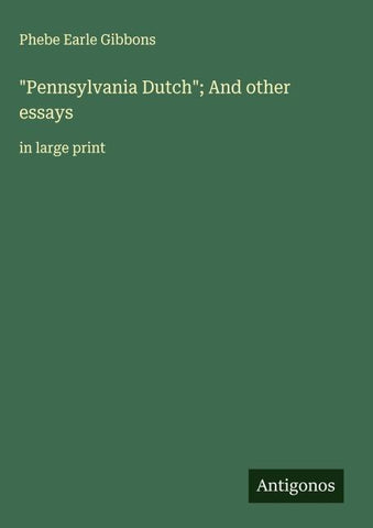 "Pennsylvania Dutch"; And other essays