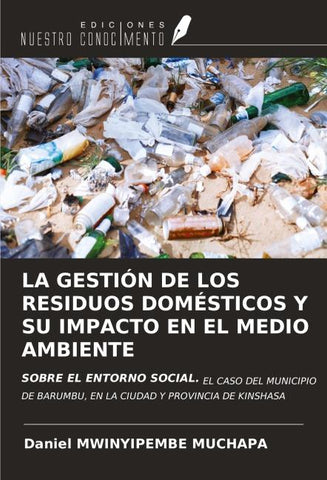 LA GESTIÓN DE LOS RESIDUOS DOMÉSTICOS Y SU IMPACTO EN EL MEDIO AMBIENTE
