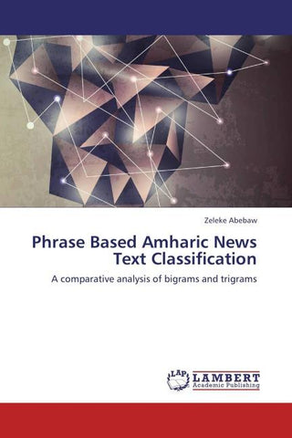 Phrase Based Amharic News Text Classification