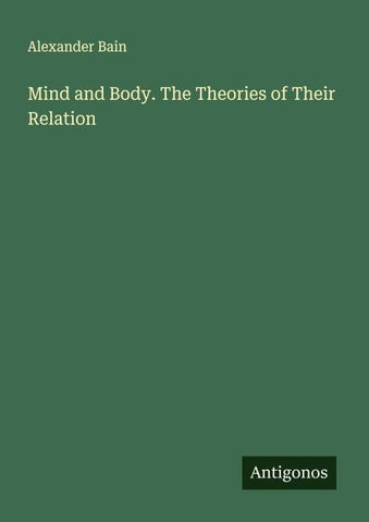 Mind and Body. The Theories of Their Relation