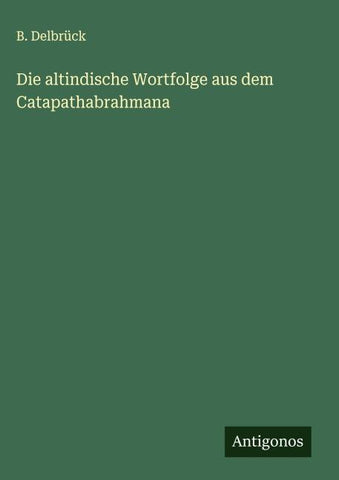 Die altindische Wortfolge aus dem Catapathabrahmana