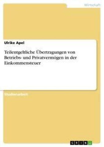 Teilentgeltliche Übertragungen von Betriebs- und Privatvermögen in der Einkommensteuer