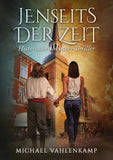 Jenseits der Zeit - Historischer Mystery-Thriller
