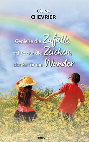 Genieße die Zufälle, achte auf die Zeichen, danke für die Wunder