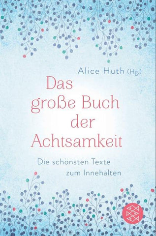 Das große Buch der Achtsamkeit - Die schönsten Texte zum Innehalten