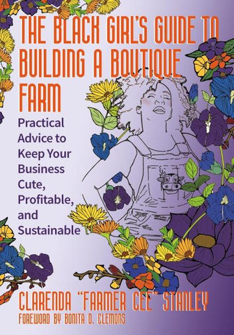 The Black Girl's Guide to Building a Boutique Farm