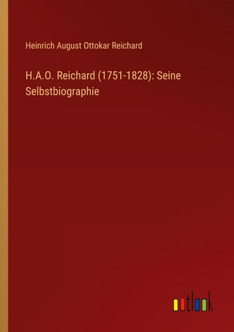 H.A.O. Reichard (1751-1828): Seine Selbstbiographie