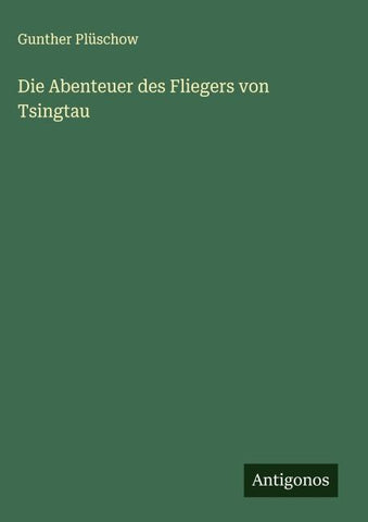 Die Abenteuer des Fliegers von Tsingtau