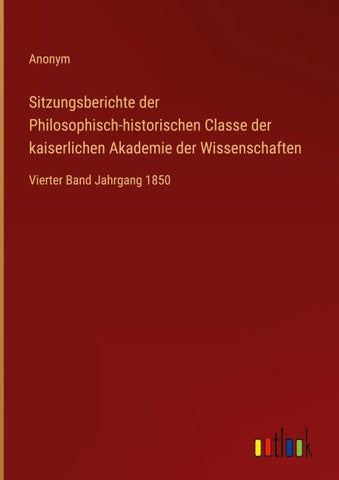 Sitzungsberichte der Philosophisch-historischen Classe der kaiserlichen Akademie der Wissenschaften