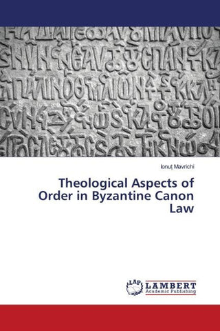 Theological Aspects of Order in Byzantine Canon Law