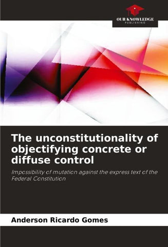The unconstitutionality of objectifying concrete or diffuse control