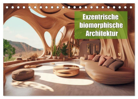 Exzentrische biomorphe Architektur (Tischkalender 2026 DIN A5 quer), CALVENDO Monatskalender