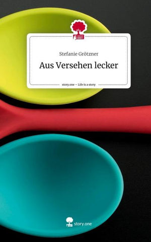 Aus Versehen lecker. Life is a Story - story.one
