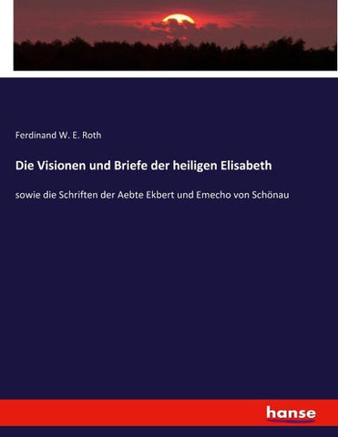 Die Visionen und Briefe der heiligen Elisabeth