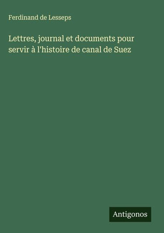 Lettres, journal et documents pour servir à l'histoire de canal de Suez