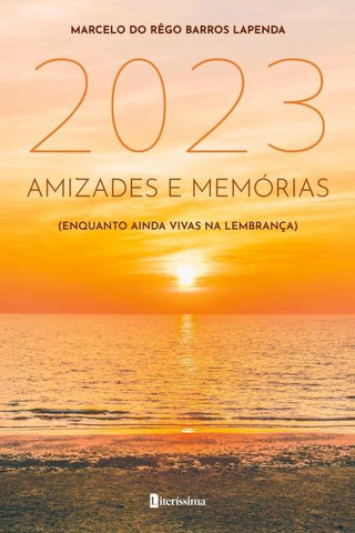 2023: AMIZADES E MEMÓRIAS (ENQUANTO AINDA VIVAS NA LEMBRANÇA)