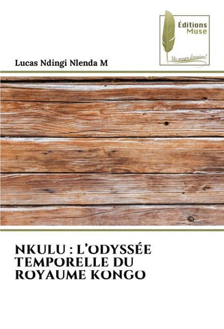 NKULU : L'ODYSSÉE TEMPORELLE DU ROYAUME KONGO