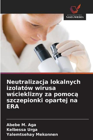Neutralizacja lokalnych izolatów wirusa w¿cieklizny za pomoc¿ szczepionki opartej na ERA