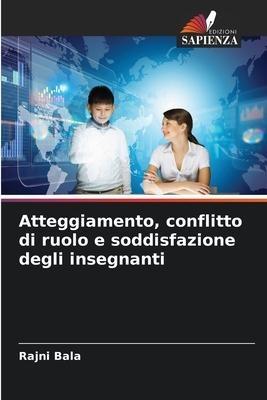 Atteggiamento, conflitto di ruolo e soddisfazione degli insegnanti