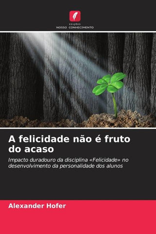 A felicidade não é fruto do acaso