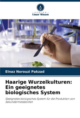 Haarige Wurzelkulturen: Ein geeignetes biologisches System
