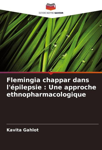Flemingia chappar dans l'épilepsie : Une approche ethnopharmacologique