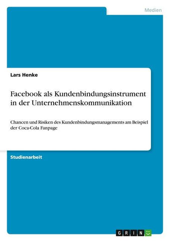 Facebook als Kundenbindungsinstrument in der Unternehmenskommunikation