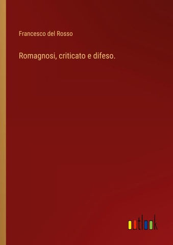 Romagnosi, criticato e difeso.