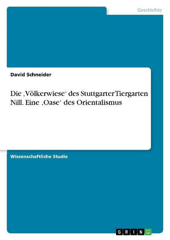 Die 'Völkerwiese' des Stuttgarter Tiergarten Nill. Eine 'Oase' des Orientalismus