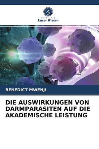 DIE AUSWIRKUNGEN VON DARMPARASITEN AUF DIE AKADEMISCHE LEISTUNG