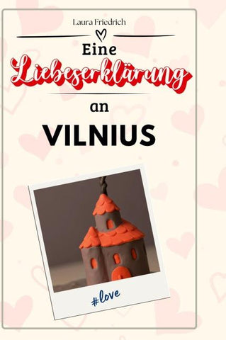 Eine Liebeserklärung an Vilnius