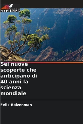 Sei nuove scoperte che anticipano di 40 anni la scienza mondiale