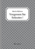 Vergessen Sie Sokrates!